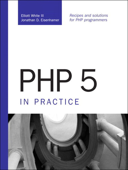 Title details for PHP 5 in Practice by Elliott White III - Available